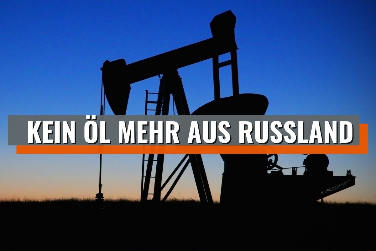 Kein Öl mehr aus Russland – Embargo