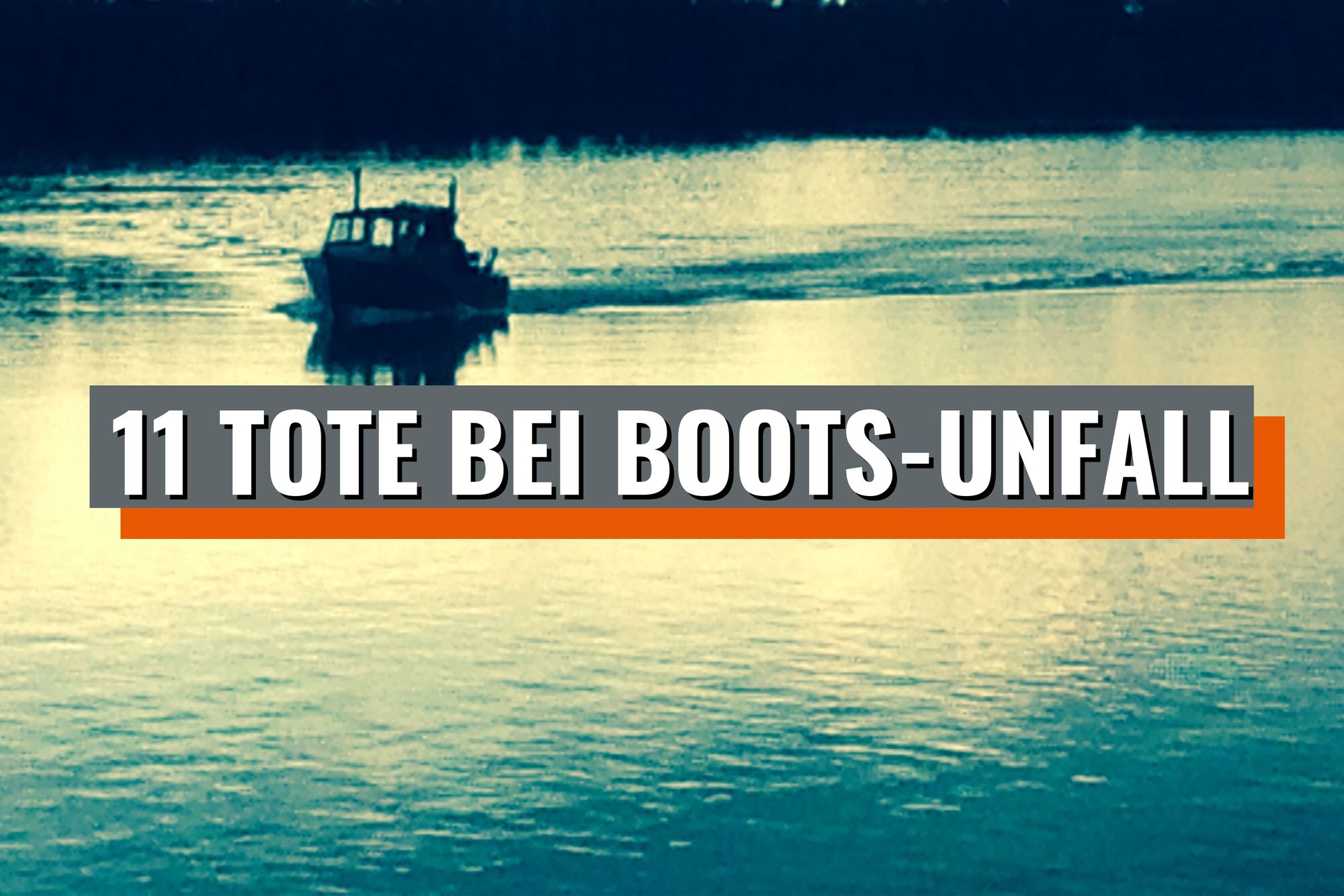 11 Tote bei Boots-Unfall