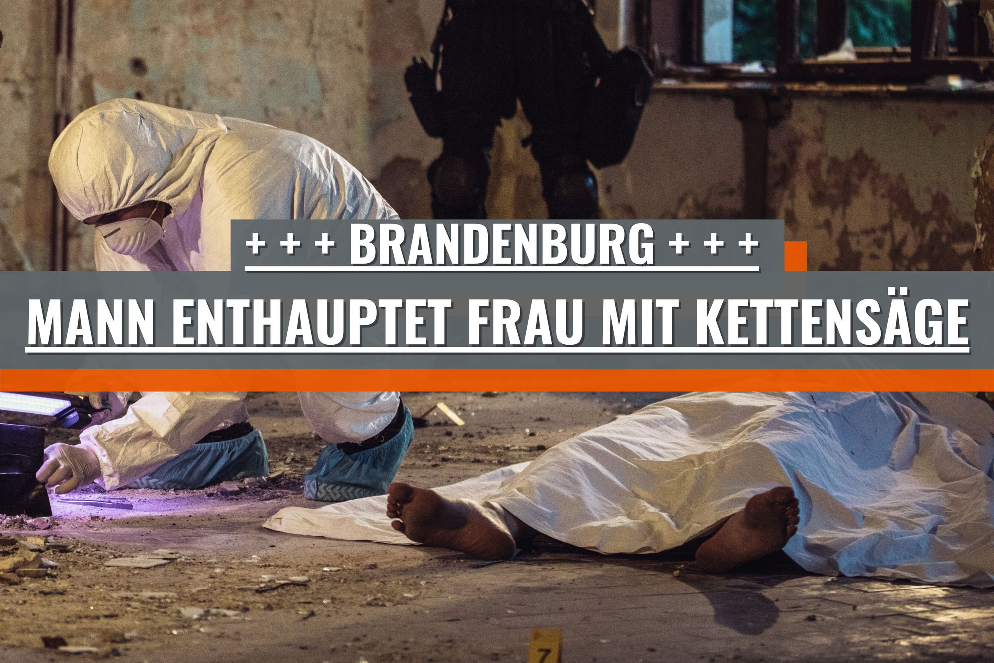Brandenburg: Mann enthauptet Frau mit Kettensäge