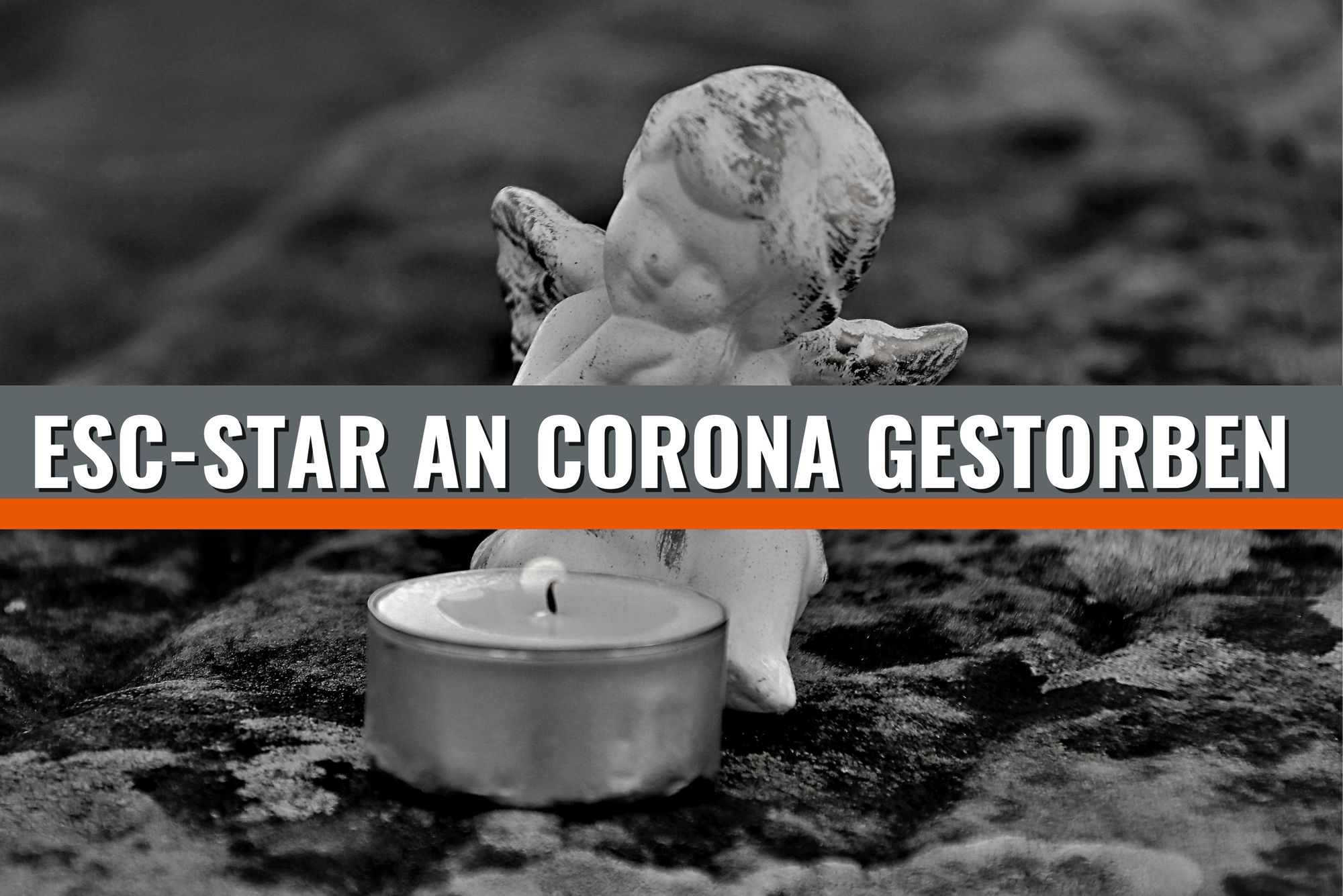 ESC-Star an Corona gestorben