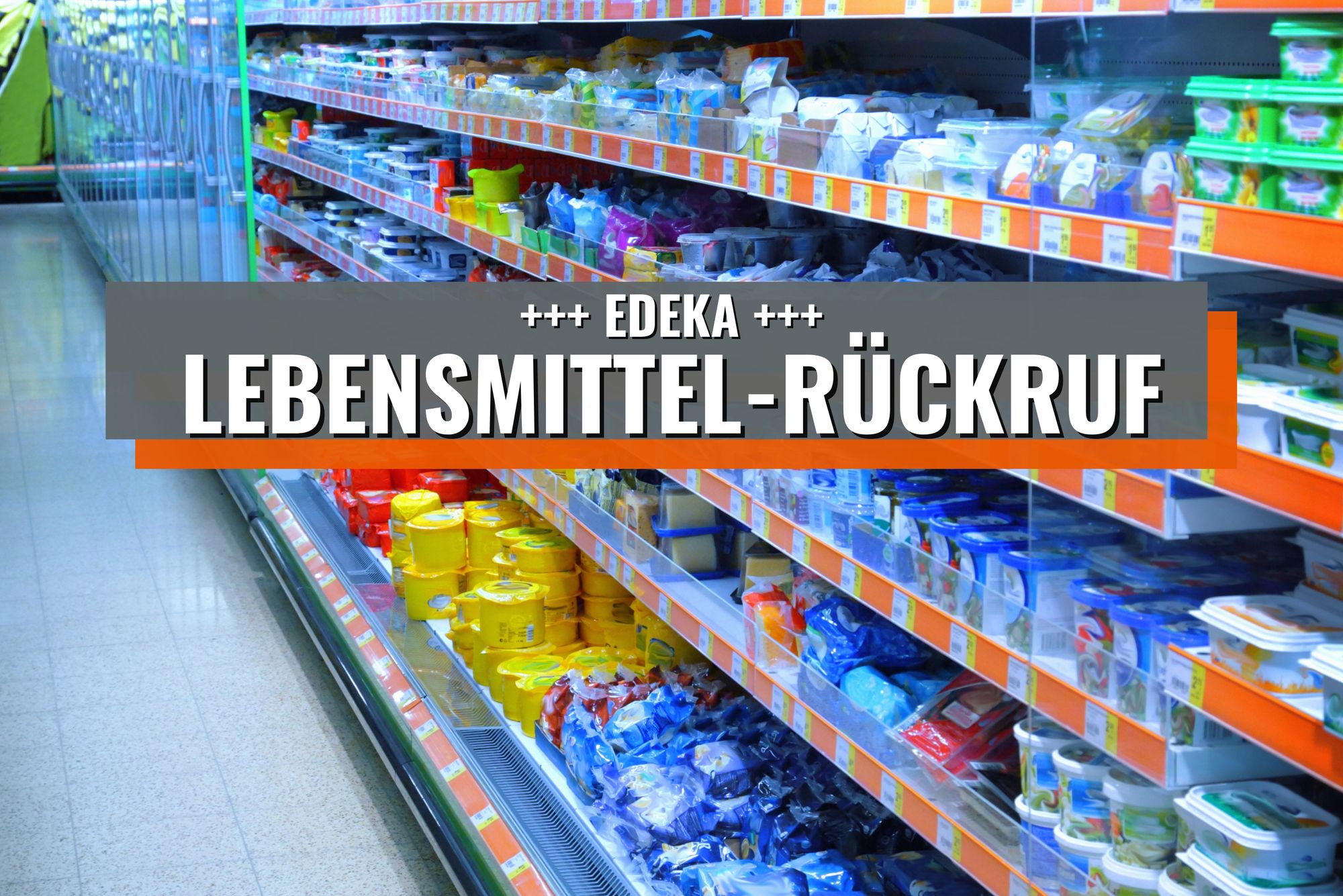 Edeka: Lebensmittel-Rückruf – Vergiftungsgefahr