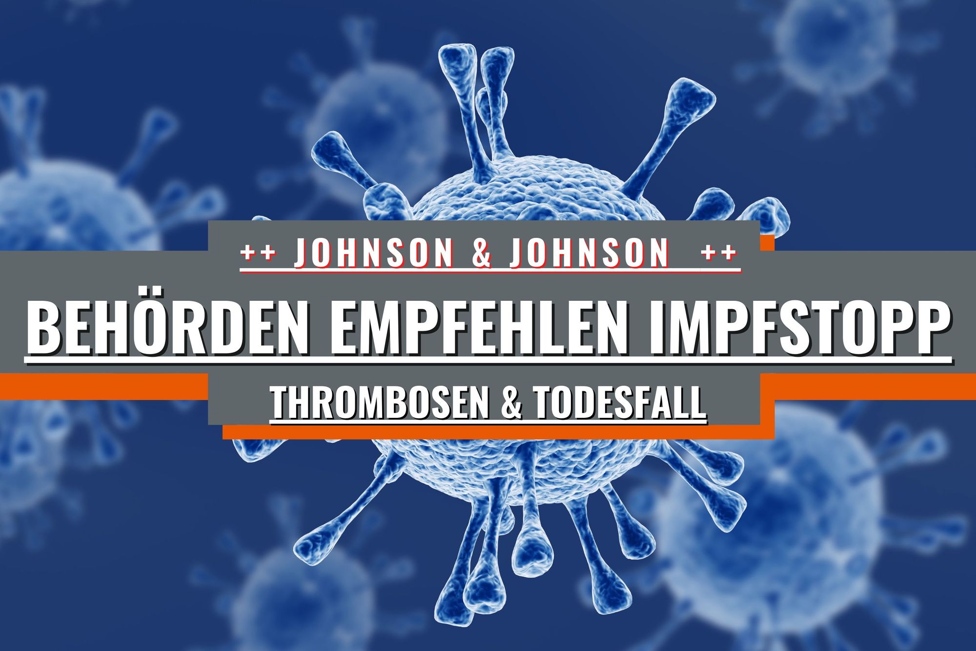Johnson & Johnson Impfstoff – Behörden empfehlen Impfstopp wegen Thrombosen & Todesfall