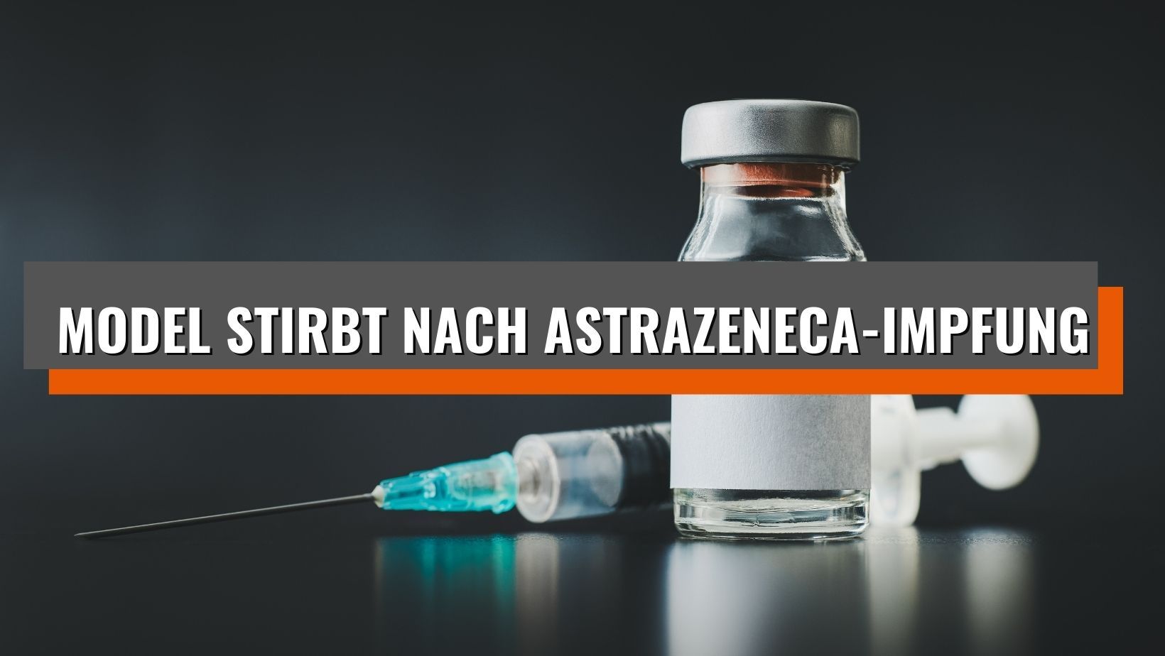 Model stirbt nach AstraZeneca-Impfung