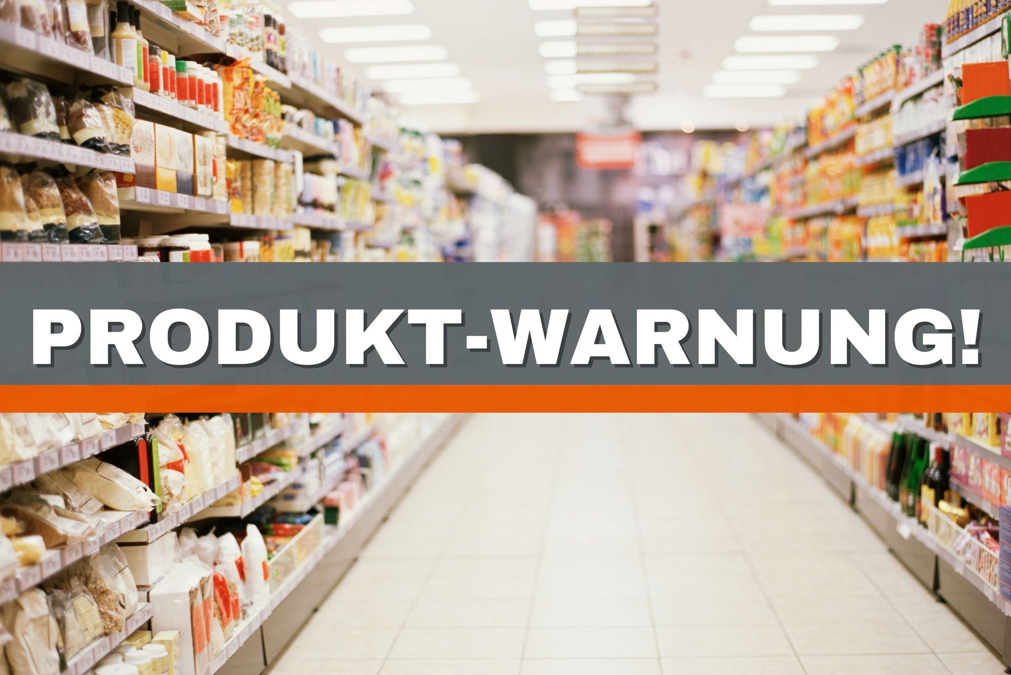 Produkt-Warnung bei Edeka, Aldi & Netto