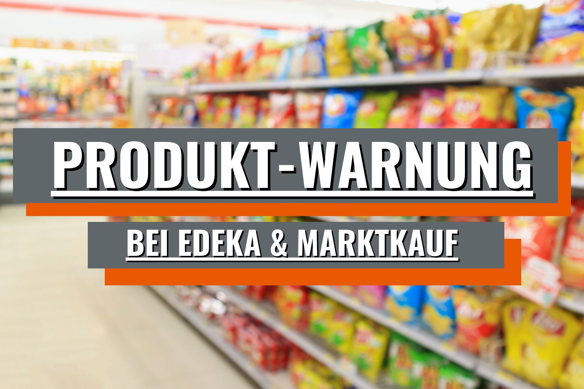 Produktrückruf bei Edeka & Marktkauf