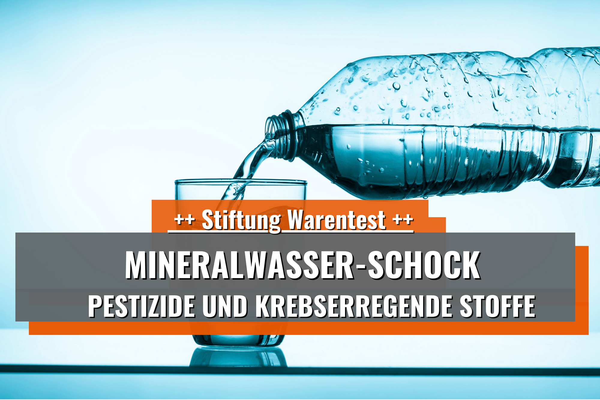Stiftung Warentest: Pestizide und krebserregende Stoffe – DIESE Mineralwasser fallen durch