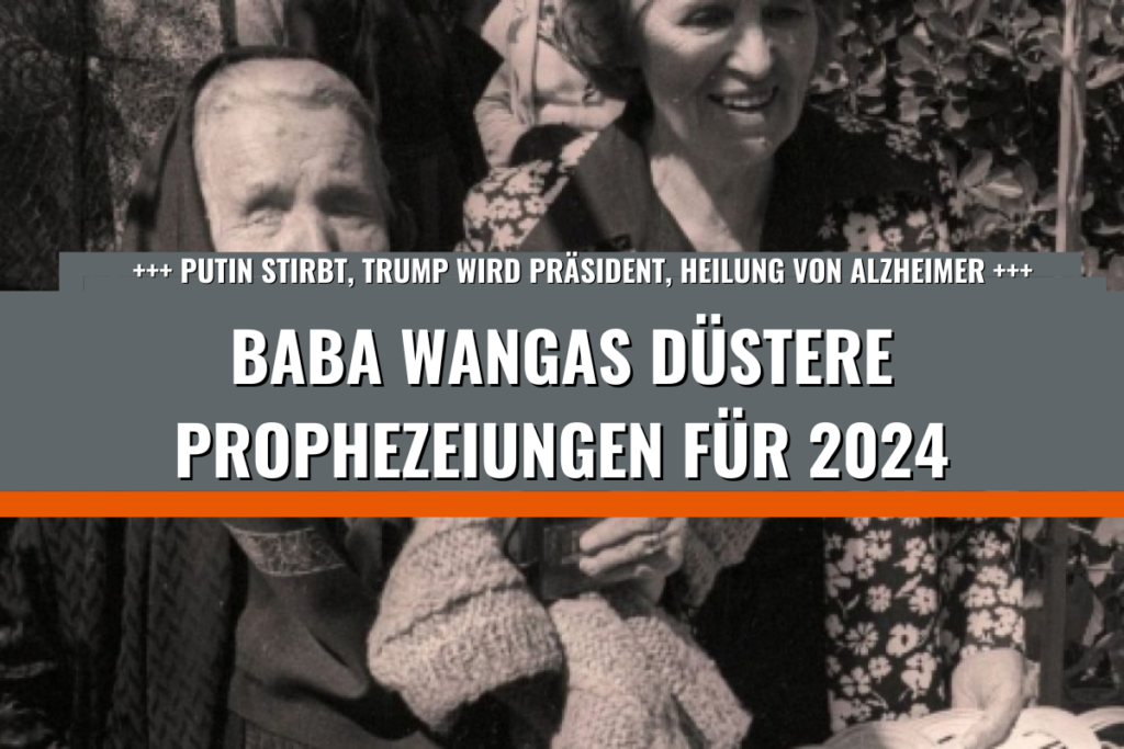 Baba Wangas Prophezeiungen für 2024 Wladimir Putin stirbt!