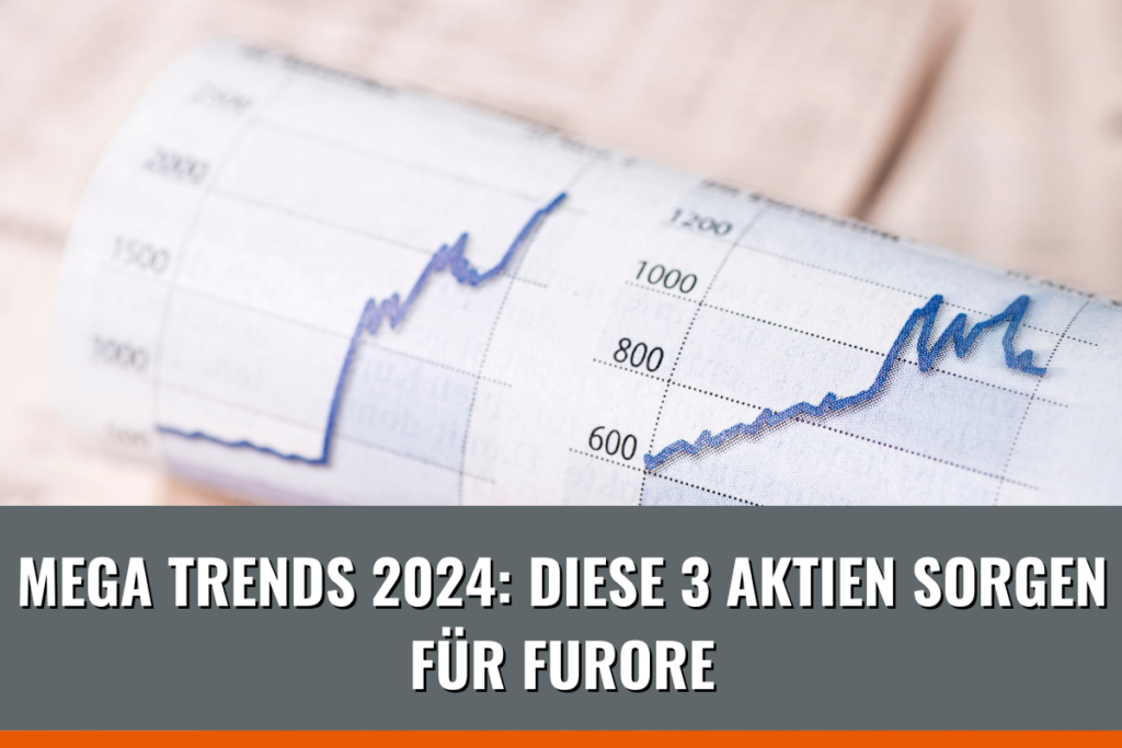 Megatrends 2024: Diese 3 Aktien Werden Dieses Jahr Für Furore Sorgen ...