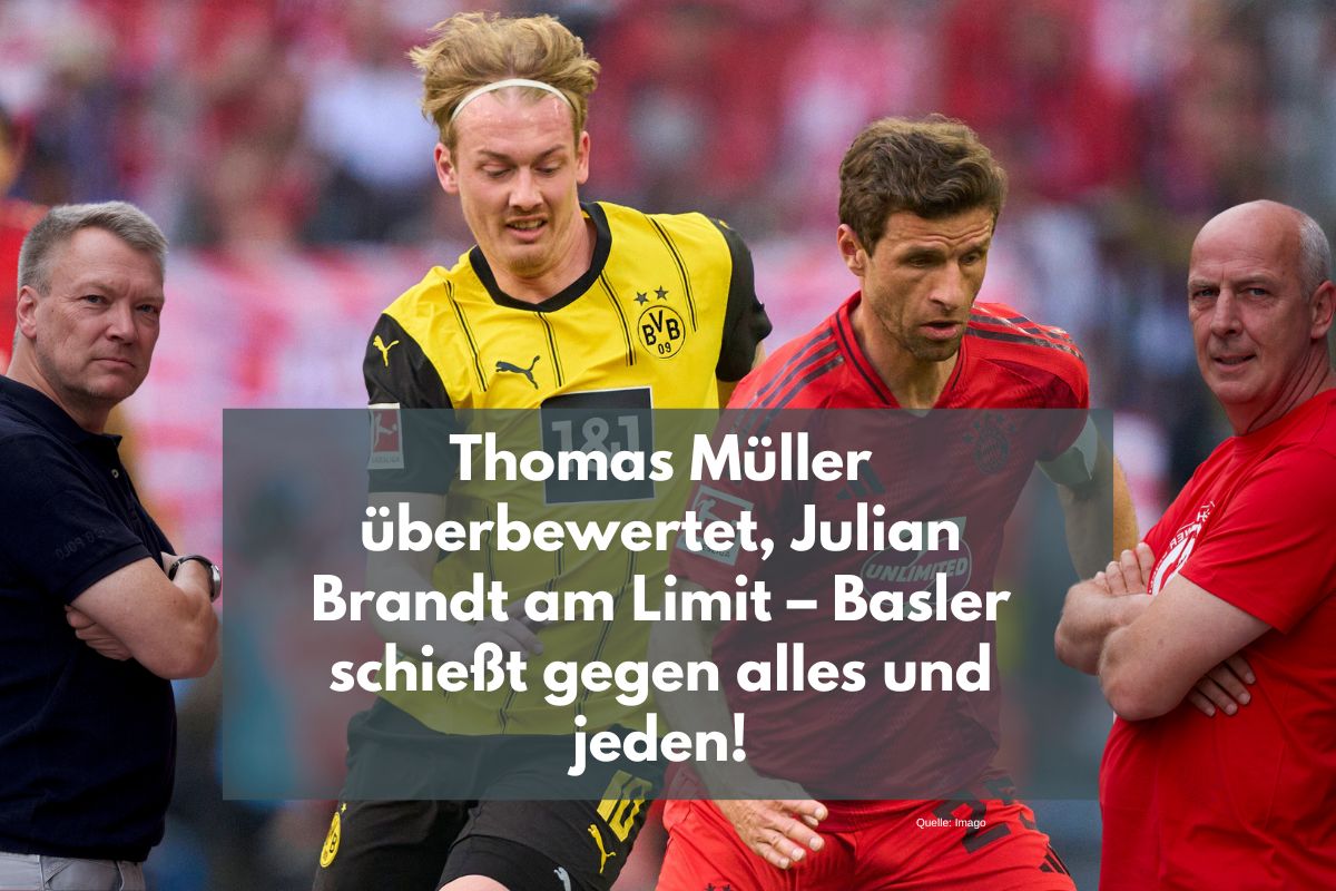Thomas Müller überbewertet, Julian Brandt am Limit – Basler schießt gegen alles und jeden!