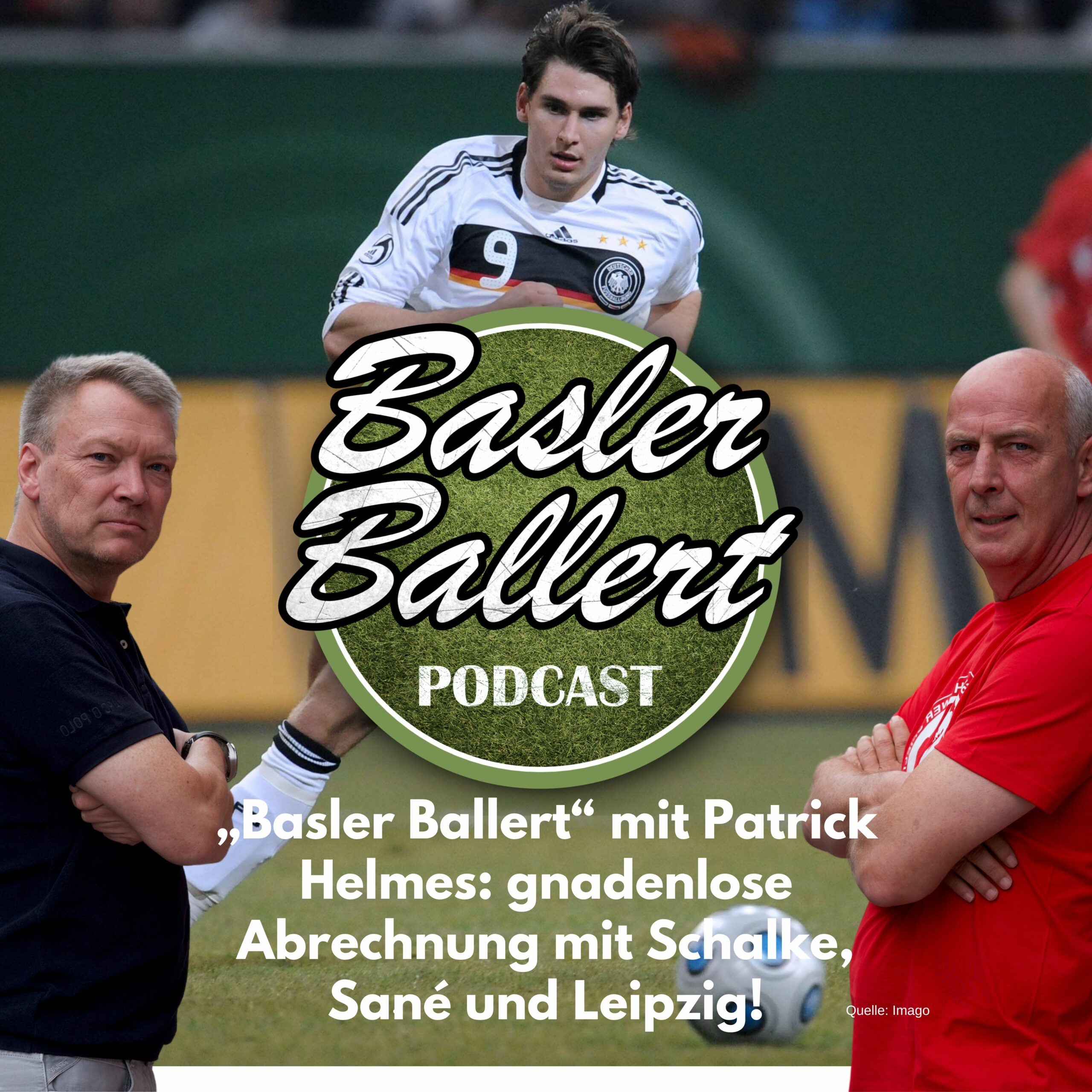 „Basler Ballert“ mit Patrick Helmes: gnadenlose Abrechnung mit Schalke, Sané und Leipzig!