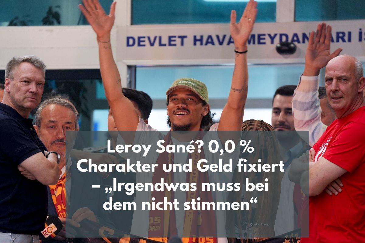 Mario Basler: Leroy Sané? 0,0 % Charakter und Geld fixiert – „Irgendwas muss bei dem nicht stimmen“