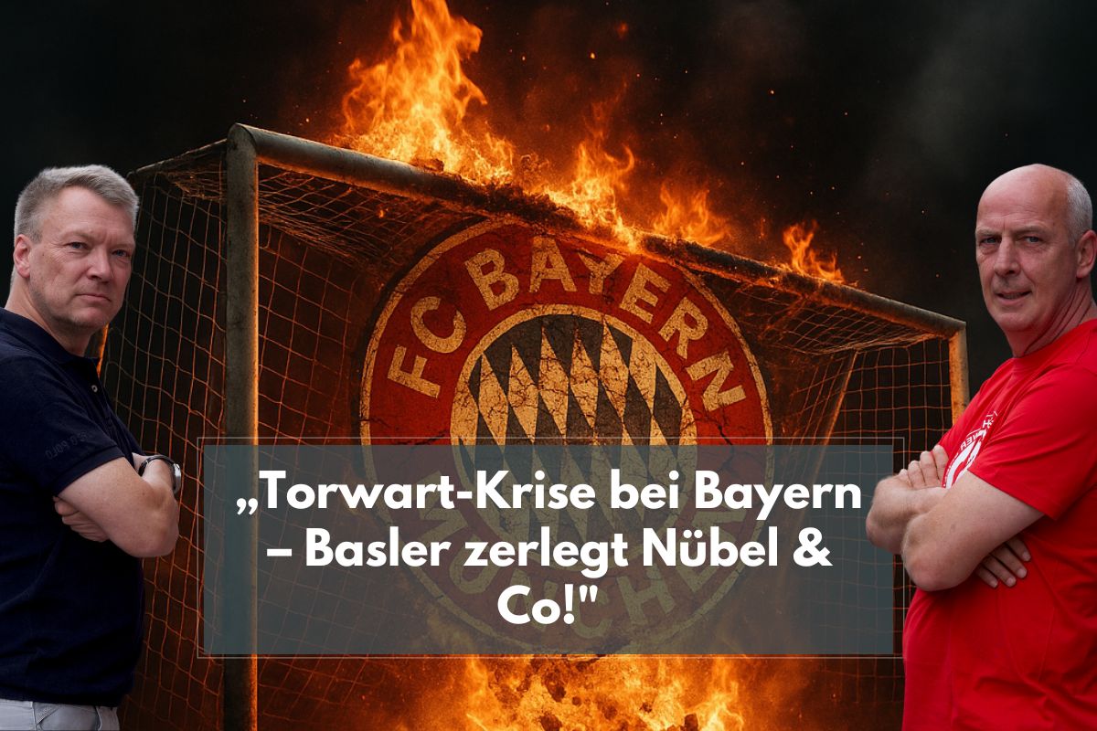 Torwart-Krise bei Bayern – Basler zerlegt Nübel & Co!