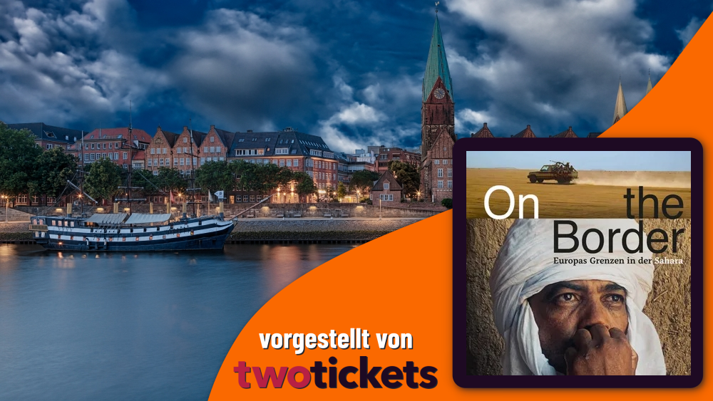 Dokus in Bremen am 21.03.26: Kinotour: ON THE BORDER – Europas Grenzen in der Sahara