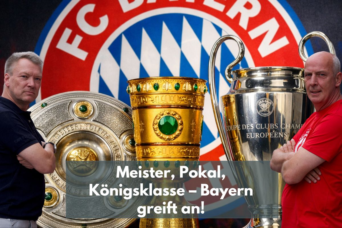 Meister, Pokal, Königsklasse – Bayern greift an!