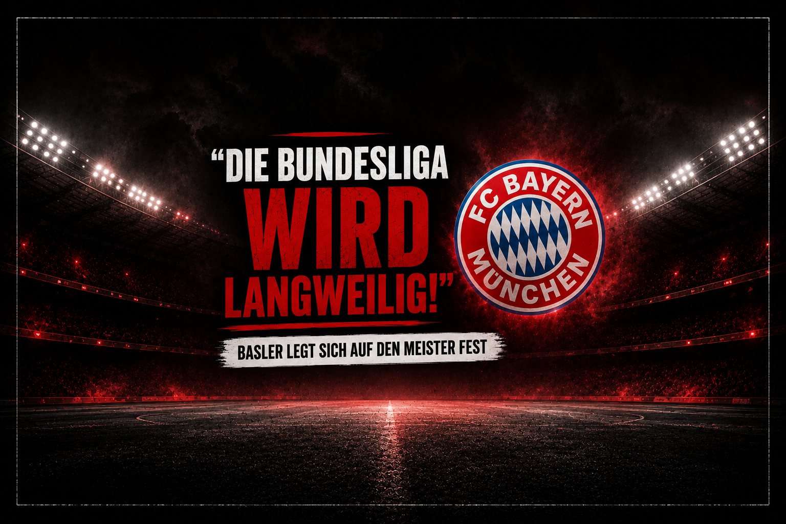 „Die Bundesliga wird langweilig!“ Basler legt sich auf den Meister fest